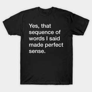 Perfect Sense (dark shirts) T-Shirt